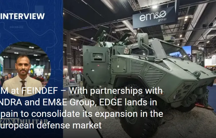 ZM at FEINDEF – With partnerships with INDRA and EM&E Group, EDGE lands in Spain to consolidate its expansion in the European defense market